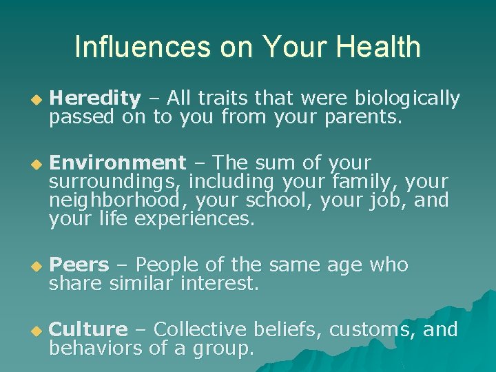 Influences on Your Health u u Heredity – All traits that were biologically passed