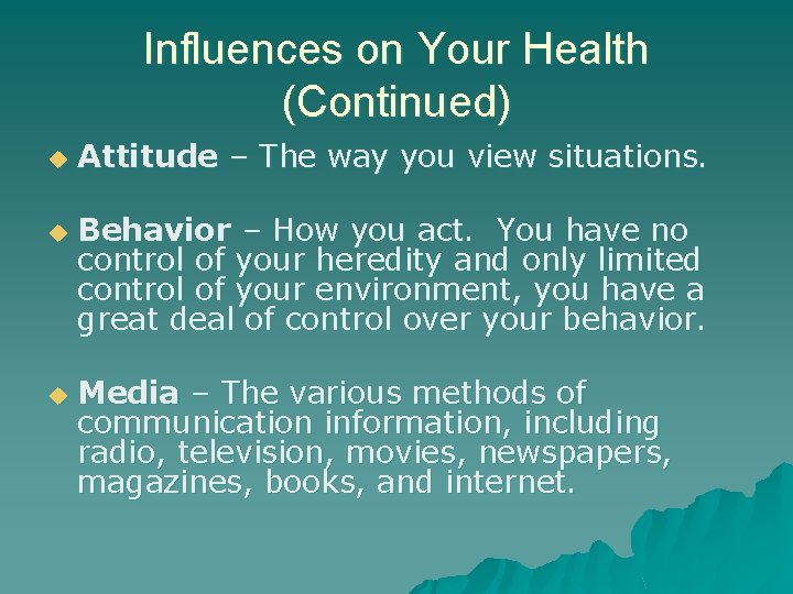 Influences on Your Health (Continued) u u u Attitude – The way you view