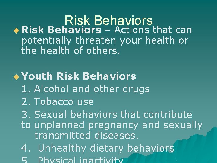 u Risk Behaviors – Actions that can potentially threaten your health or the health