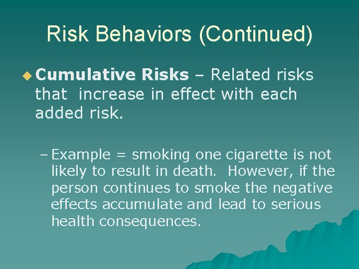 Risk Behaviors (Continued) u Cumulative Risks – Related risks that increase in effect with