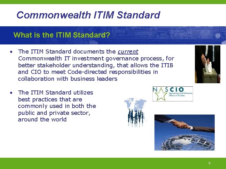 Commonwealth ITIM Standard What is the ITIM Standard? • The ITIM Standard documents the