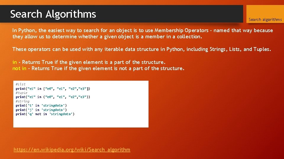 Search Algorithms Search algorithms In Python, the easiest way to search for an object