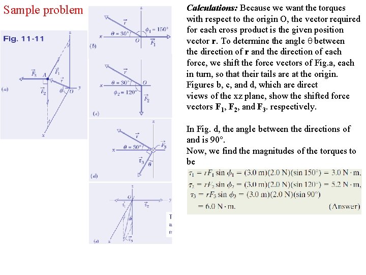 Sample problem Calculations: Because we want the torques with respect to the origin O,