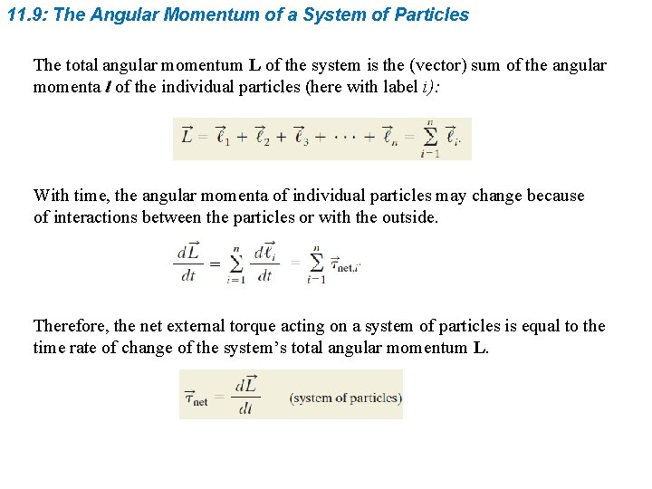 11. 9: The Angular Momentum of a System of Particles The total angular momentum