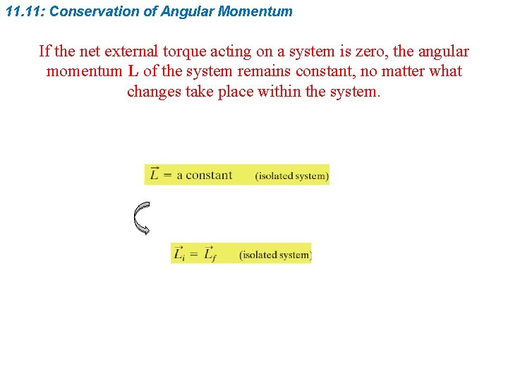 11. 11: Conservation of Angular Momentum If the net external torque acting on a