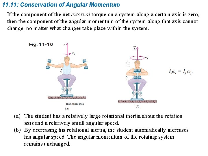 11. 11: Conservation of Angular Momentum If the component of the net external torque