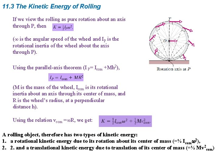11. 3 The Kinetic Energy of Rolling If we view the rolling as pure