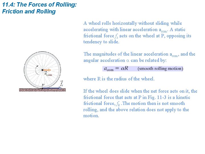 11. 4: The Forces of Rolling: Friction and Rolling A wheel rolls horizontally without