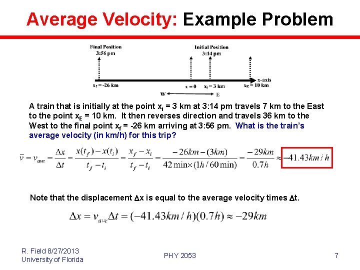 Average Velocity: Example Problem A train that is initially at the point xi =