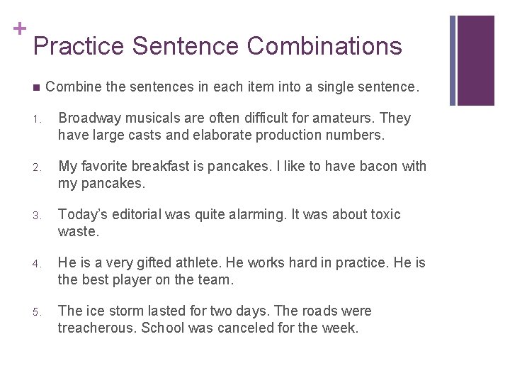 + Practice Sentence Combinations n Combine the sentences in each item into a single