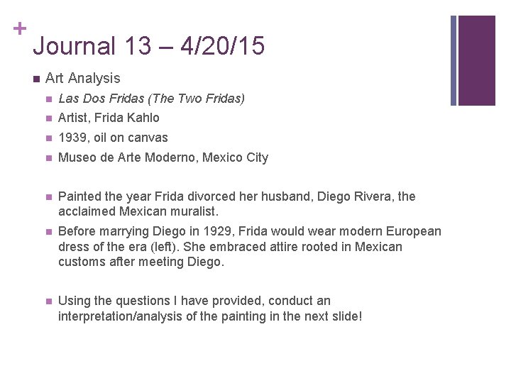 + Journal 13 – 4/20/15 n Art Analysis n Las Dos Fridas (The Two