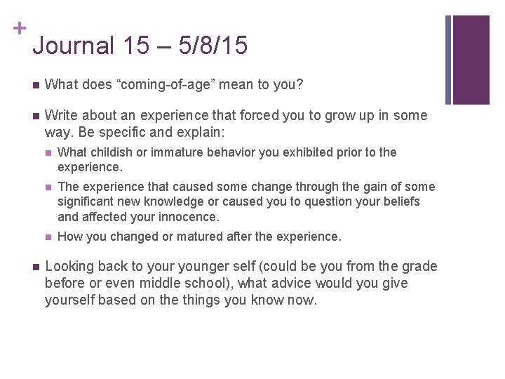+ Journal 15 – 5/8/15 n What does “coming-of-age” mean to you? n Write