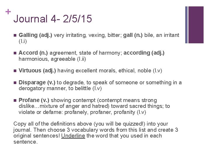 + Journal 4 - 2/5/15 n Galling (adj. ) very irritating, vexing, bitter; gall