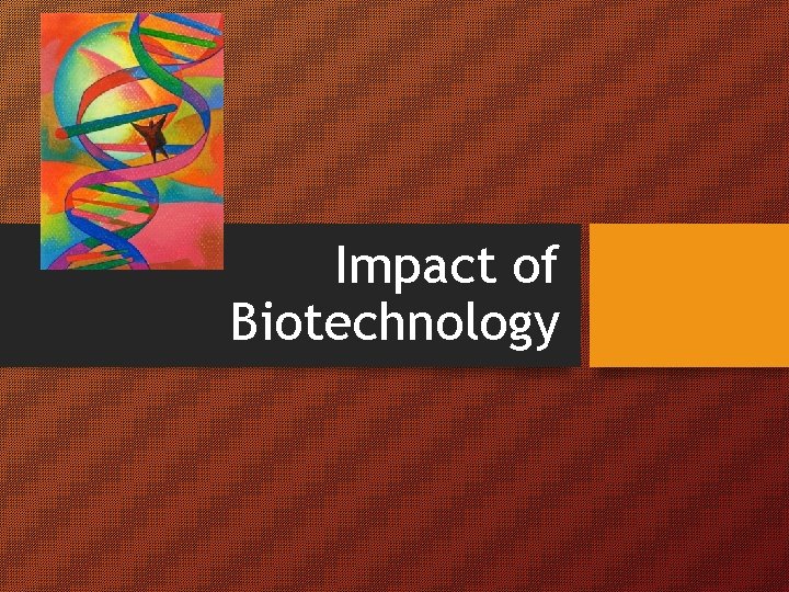 Impact of Biotechnology 