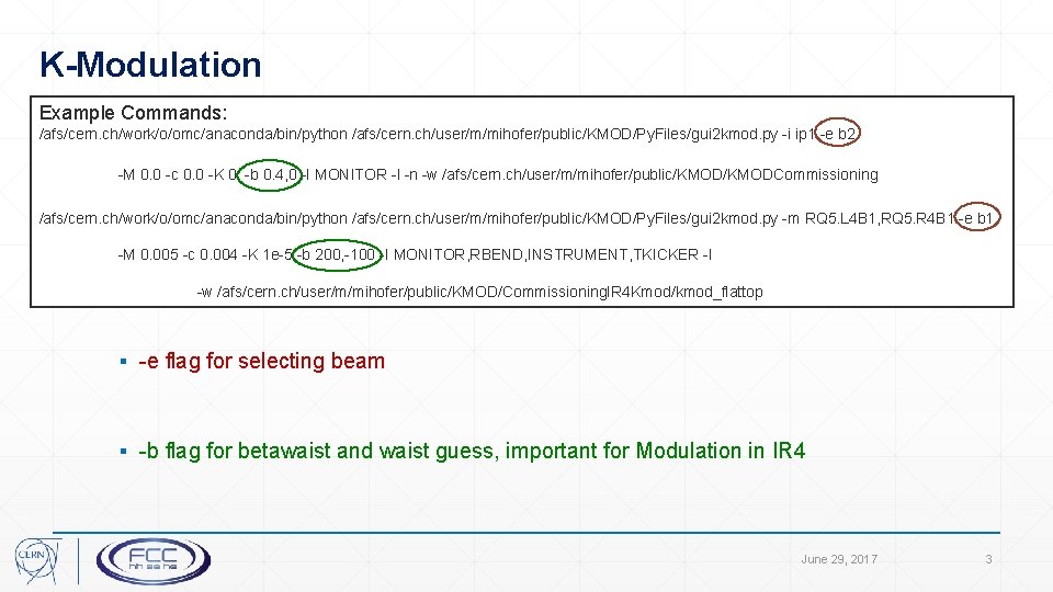 K-Modulation Example Commands: /afs/cern. ch/work/o/omc/anaconda/bin/python /afs/cern. ch/user/m/mihofer/public/KMOD/Py. Files/gui 2 kmod. py -i ip 1