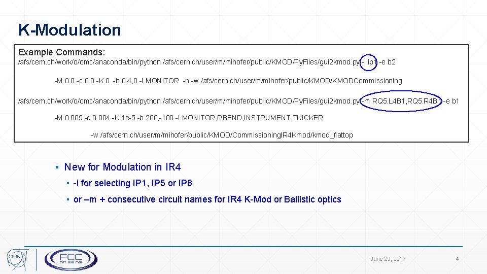 K-Modulation Example Commands: /afs/cern. ch/work/o/omc/anaconda/bin/python /afs/cern. ch/user/m/mihofer/public/KMOD/Py. Files/gui 2 kmod. py -i ip 1