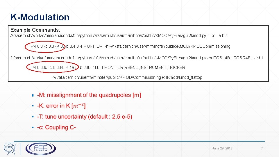 K-Modulation Example Commands: /afs/cern. ch/work/o/omc/anaconda/bin/python /afs/cern. ch/user/m/mihofer/public/KMOD/Py. Files/gui 2 kmod. py -i ip 1
