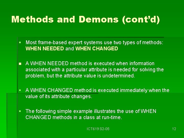 Methods and Demons (cont’d) § Most frame-based expert systems use two types of methods:
