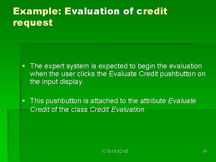 Example: Evaluation of credit request § The expert system is expected to begin the