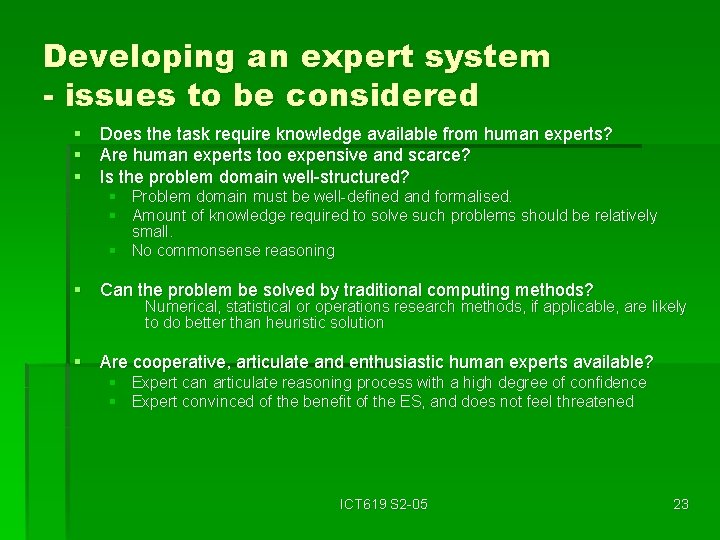 Developing an expert system - issues to be considered § Does the task require