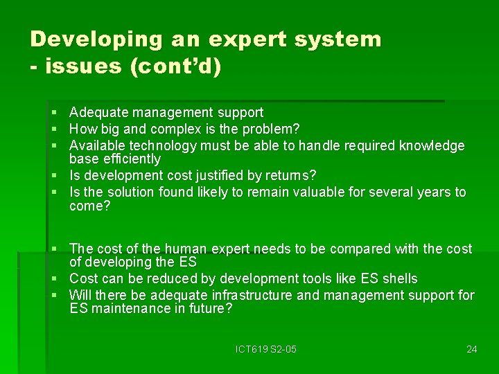 Developing an expert system - issues (cont’d) § Adequate management support § How big