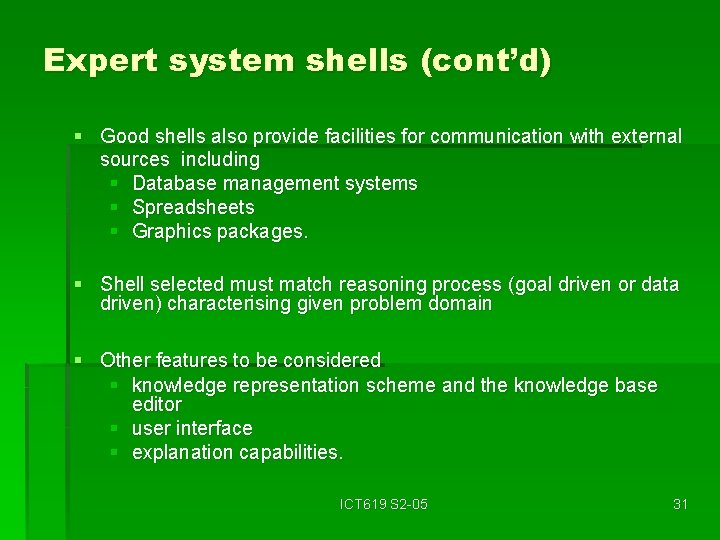 Expert system shells (cont’d) § Good shells also provide facilities for communication with external