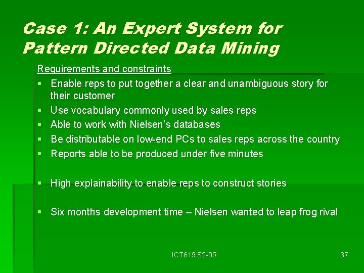 Case 1: An Expert System for Pattern Directed Data Mining Requirements and constraints §