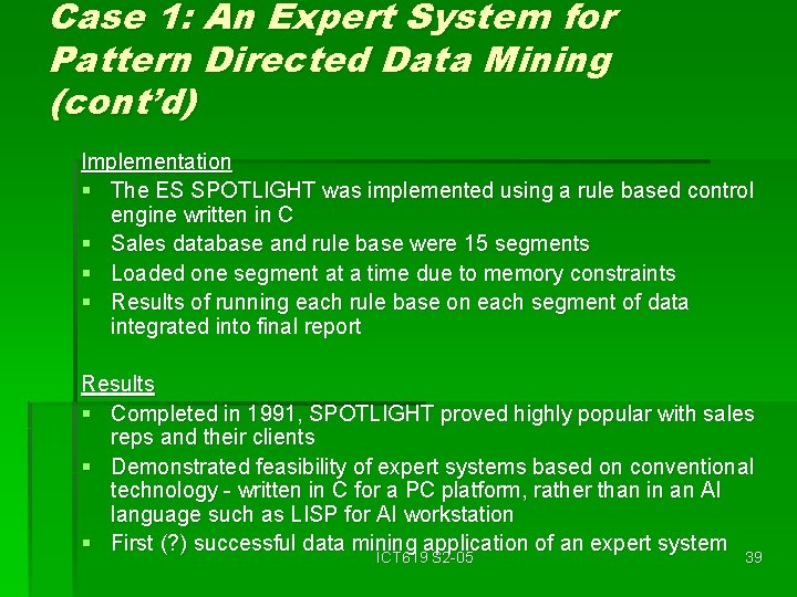 Case 1: An Expert System for Pattern Directed Data Mining (cont’d) Implementation § The