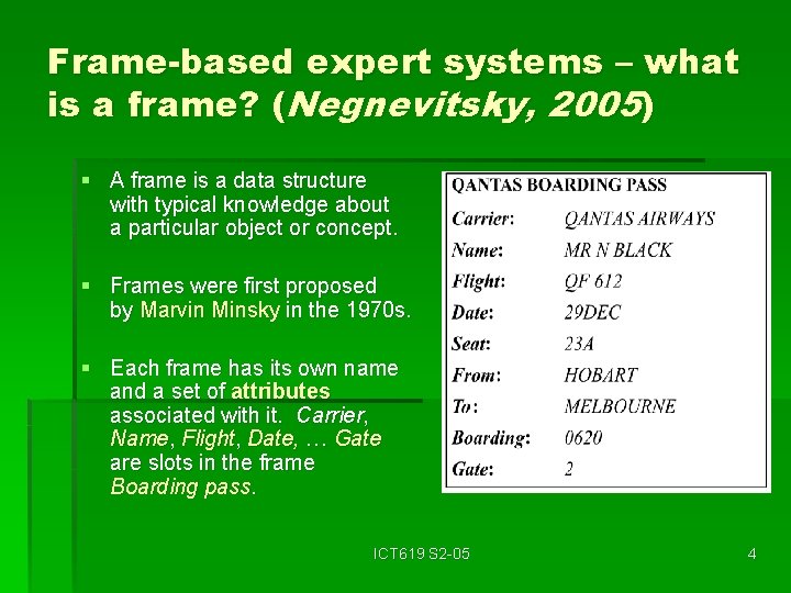 Frame-based expert systems – what is a frame? (Negnevitsky, 2005) § A frame is