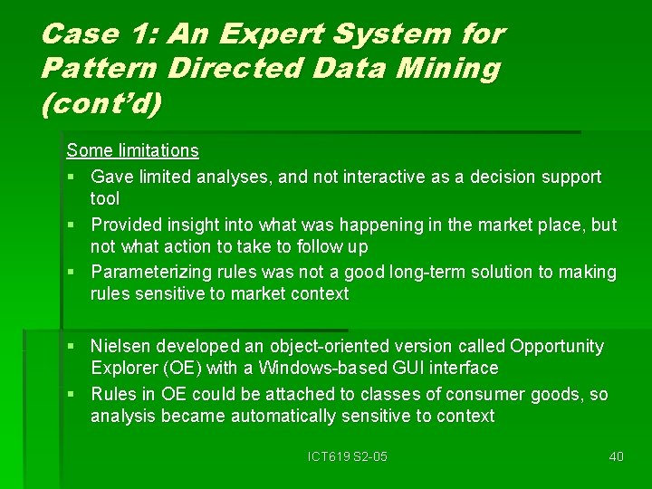 Case 1: An Expert System for Pattern Directed Data Mining (cont’d) Some limitations §