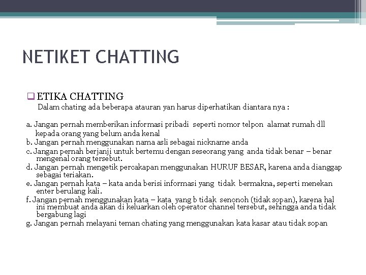 NETIKET CHATTING q ETIKA CHATTING Dalam chating ada beberapa atauran yan harus diperhatikan diantara