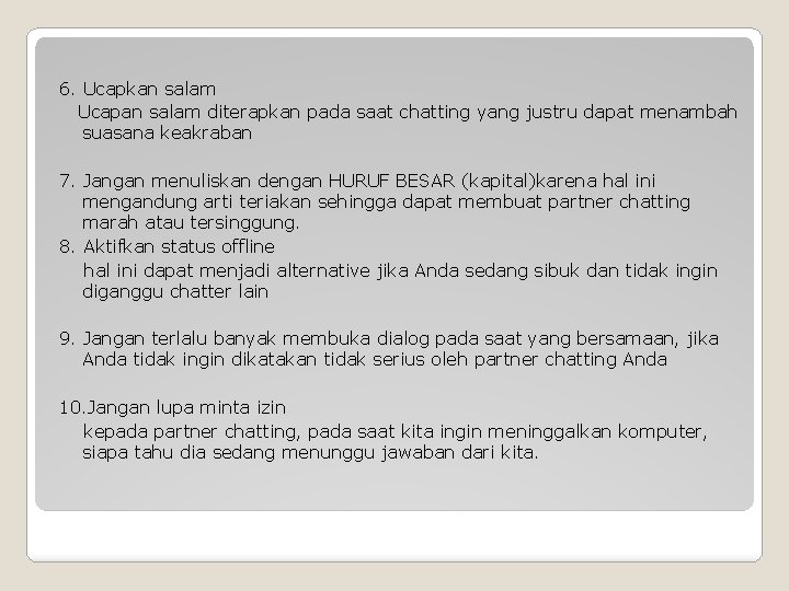 6. Ucapkan salam Ucapan salam diterapkan pada saat chatting yang justru dapat menambah suasana