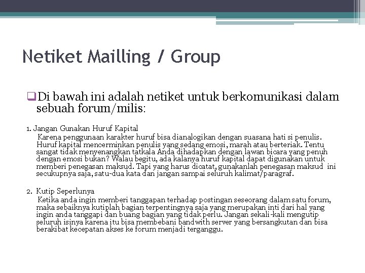 Netiket Mailling / Group q. Di bawah ini adalah netiket untuk berkomunikasi dalam sebuah