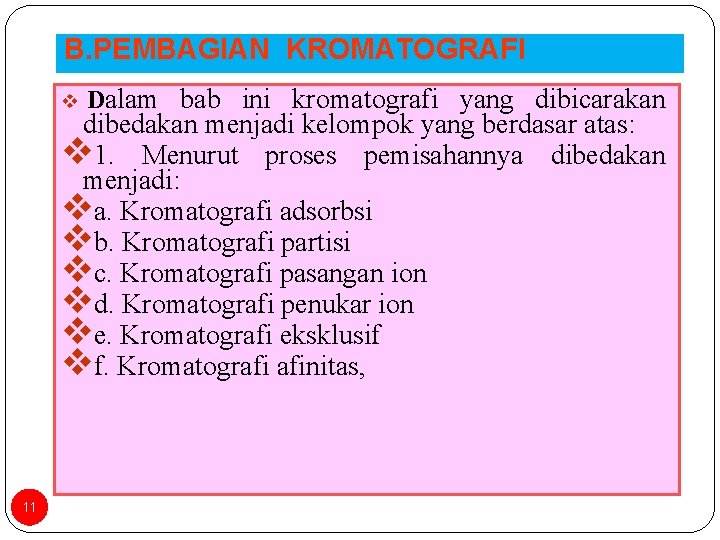 B. PEMBAGIAN KROMATOGRAFI v Dalam bab ini kromatografi yang dibicarakan dibedakan menjadi kelompok yang