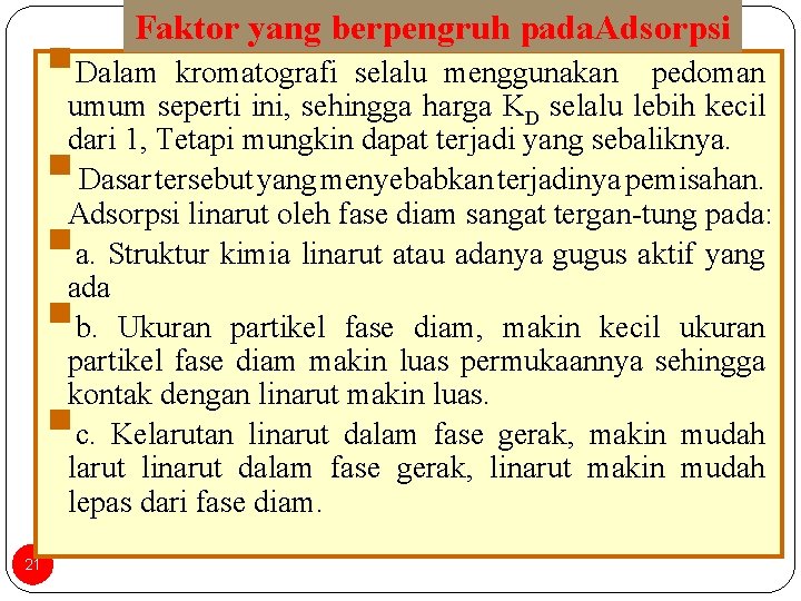 Faktor yang berpengruh pada. Adsorpsi §umum seperti ini, sehingga harga K Dalam kromatografi selalu