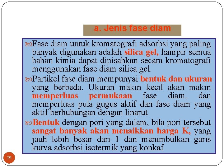 a. Jenis fase diam Fase diam untuk kromatografi adsorbsi yang paling banyak digunakan adalah