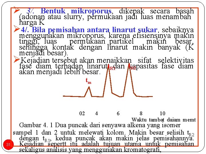 Ø 3/. Bentuk mikroporus, dikepak secara basah (adonan atau slurry, permukaan jadi luas menambah