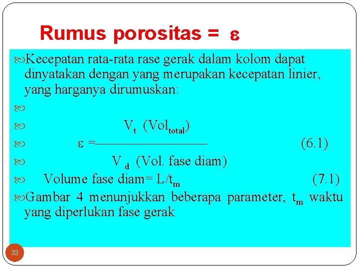 Rumus porositas = Kecepatan rata-rata rase gerak dalam kolom dapat dinyatakan dengan yang merupakan