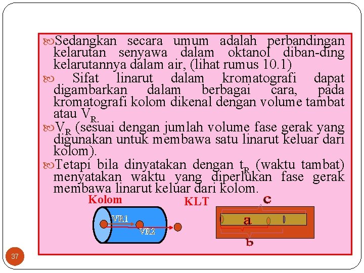  Sedangkan secara umum adalah perbandingan kelarutan senyawa dalam oktanol diban-ding kelarutannya dalam air,