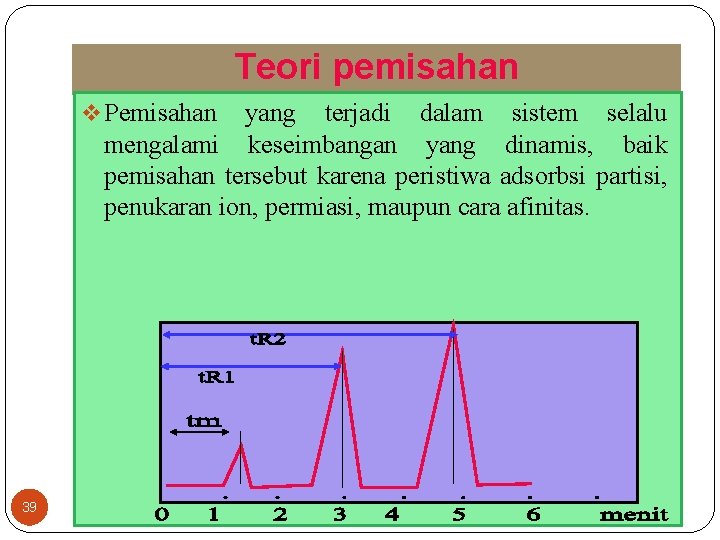 Teori pemisahan v Pemisahan yang terjadi dalam sistem selalu mengalami keseimbangan yang dinamis, baik