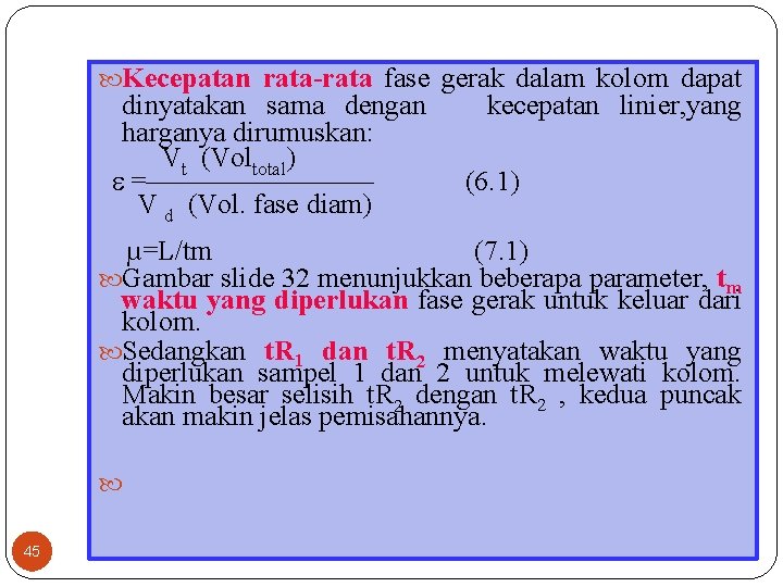  Kecepatan rata-rata fase gerak dalam kolom dapat dinyatakan sama dengan kecepatan linier, yang