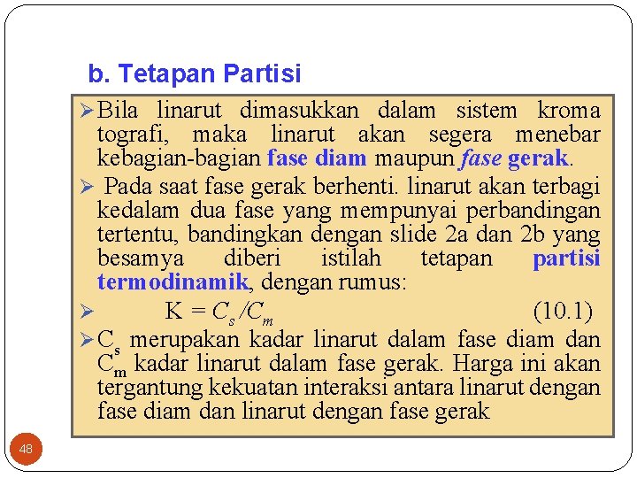 b. Tetapan Partisi Ø Bila linarut dimasukkan dalam sistem kroma tografi, maka linarut akan