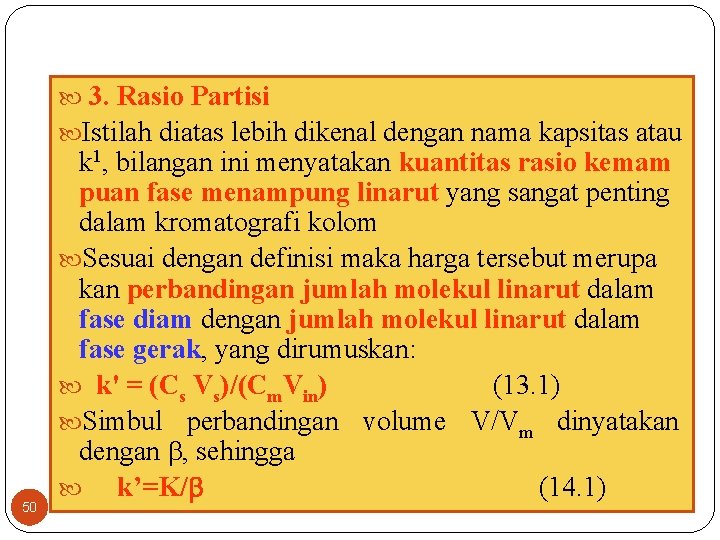  3. Rasio Partisi Istilah diatas lebih dikenal dengan nama kapsitas atau 50 k