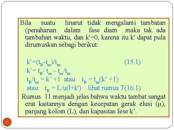 Bila suatu linarut tidak mengalami tambatan (penahanan dalam fase diam maka tak ada tambahan