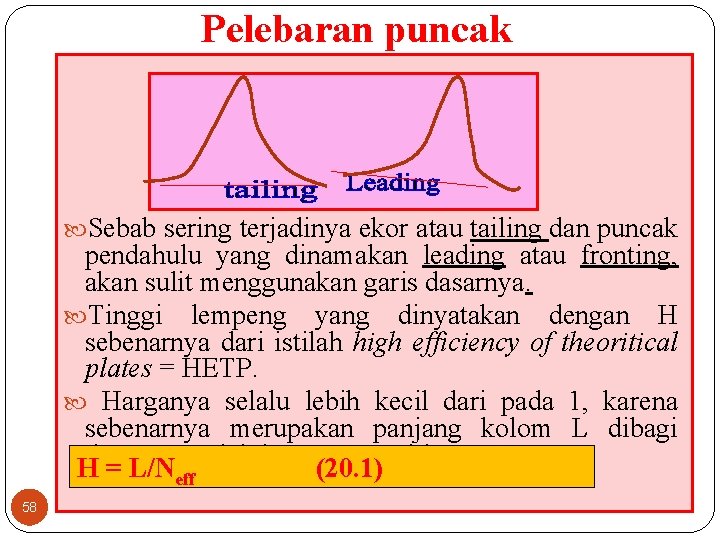 Pelebaran puncak Sebab sering terjadinya ekor atau tailing dan puncak pendahulu yang dinamakan leading