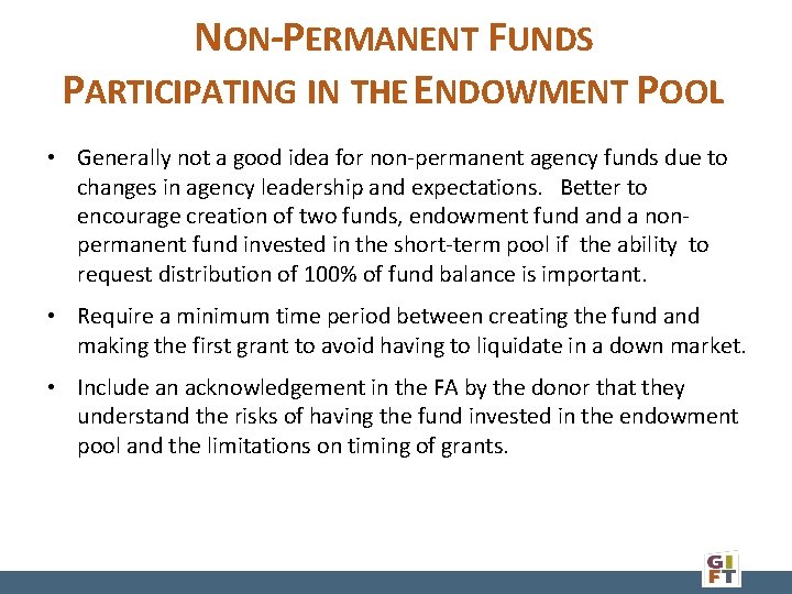 NON-PERMANENT FUNDS PARTICIPATING IN THE ENDOWMENT POOL • Generally not a good idea for