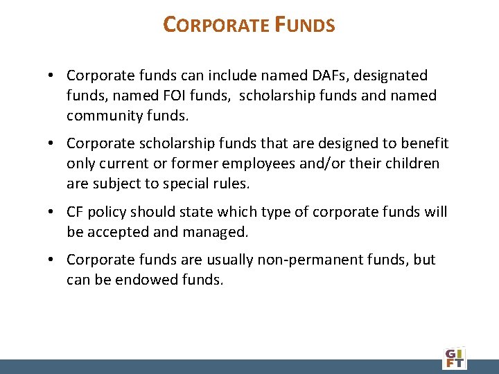 CORPORATE FUNDS • Corporate funds can include named DAFs, designated funds, named FOI funds,