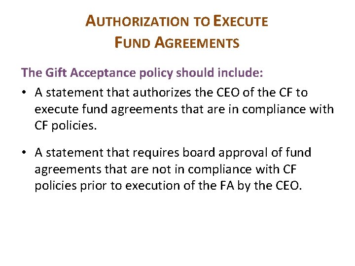 AUTHORIZATION TO EXECUTE FUND AGREEMENTS The Gift Acceptance policy should include: • A statement