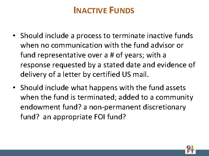 INACTIVE FUNDS • Should include a process to terminate inactive funds when no communication