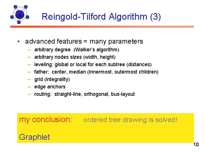 Reingold-Tilford Algorithm (3) • advanced features = many parameters – – – – arbitrary